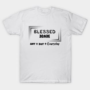 blessed mom any day everyday t-shirt T-Shirt